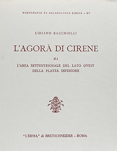 L'agorà di Cirene. L'Area settentrionale del lato ovest della platea …