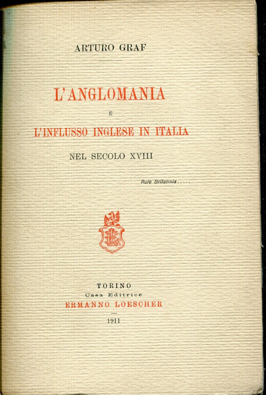 L' anglomania e l'influsso inglese in Italia nel secolo 18.