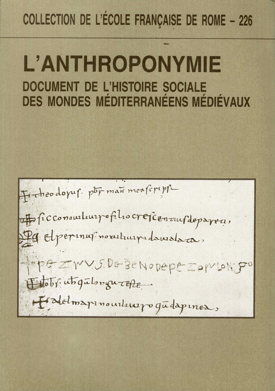 L'anthroponymie document de l'histoire sociale des mondes méditerranéens médiévaux. Actes …