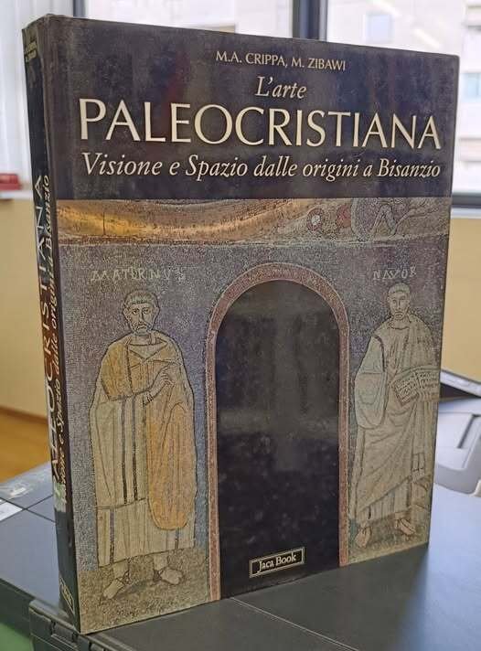 L'arte paleocristiana. Visione e spazio dalle origini a Bisanzio