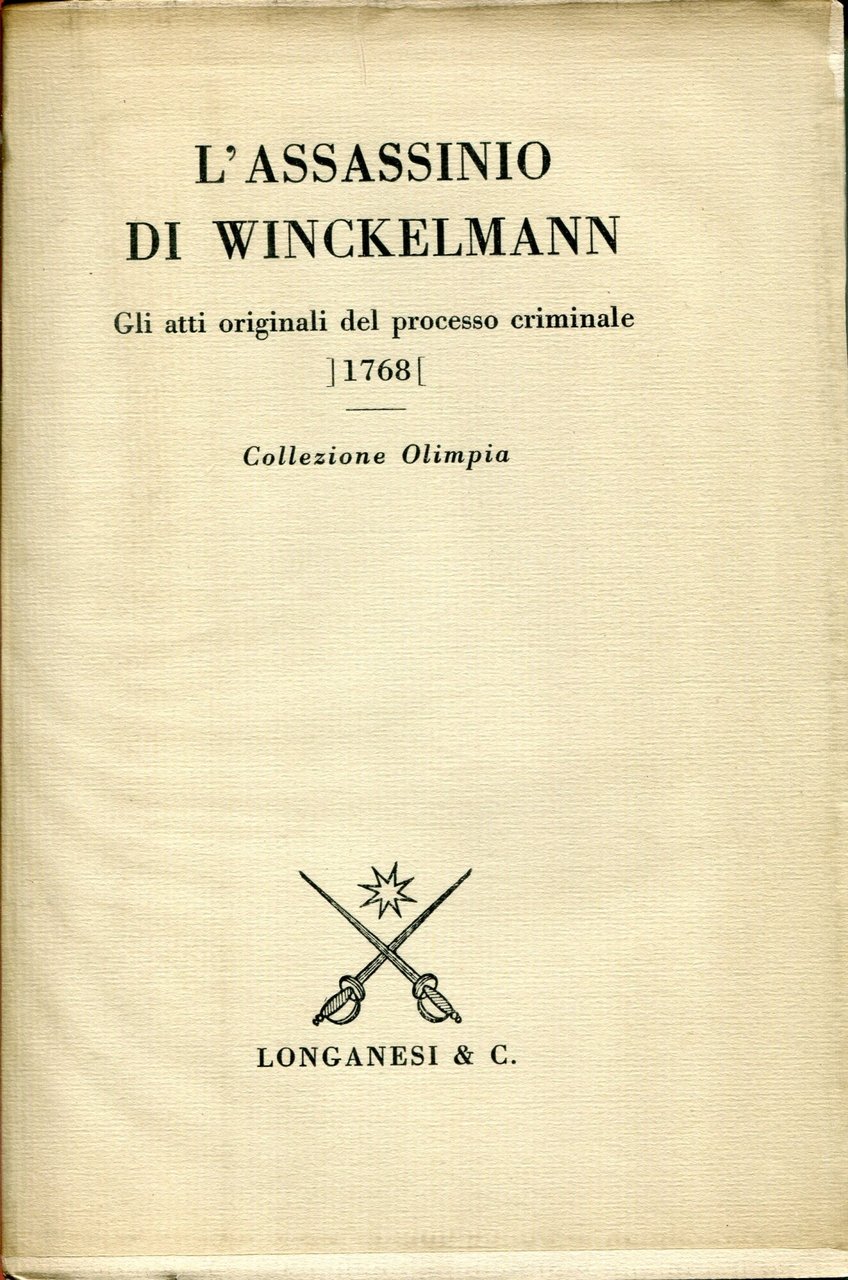 L'assassinio di Winckelmann : gli atti originali del processo criminale, …