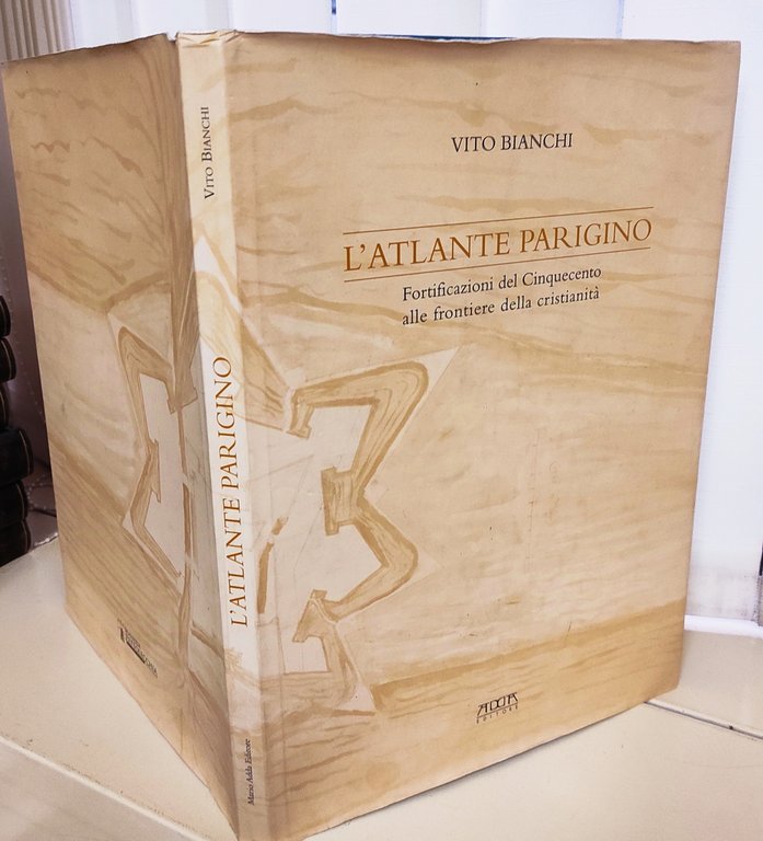 L'atlante parigino. Fortificazioni del Cinquecento alle frontiere della cristianità