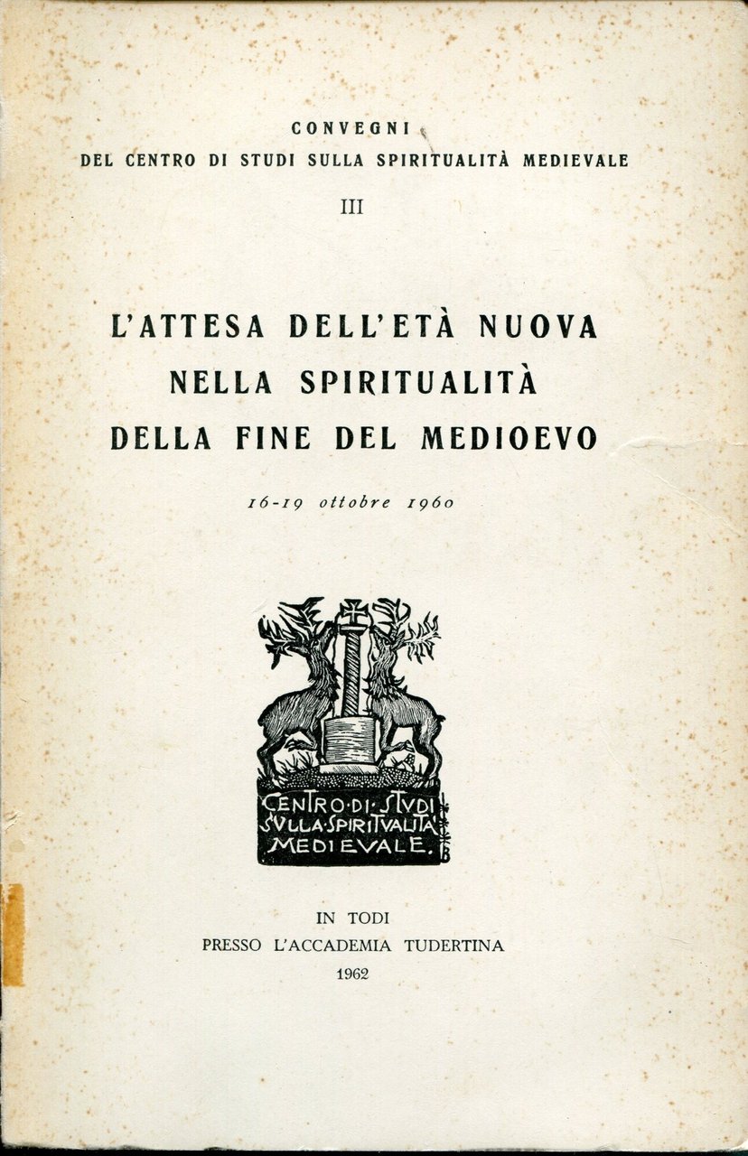 L'attesa dell'età nuova nella spiritualità della fine del Medioevo : …