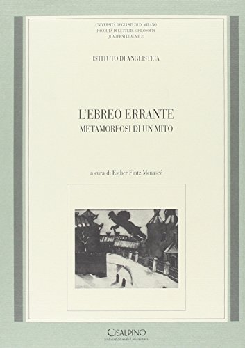 L'ebreo errante. Metamorfosi di un mito