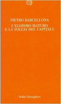 L'egoismo maturo e la follia del capitale