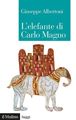 L' elefante di Carlo Magno : il desiderio di un …