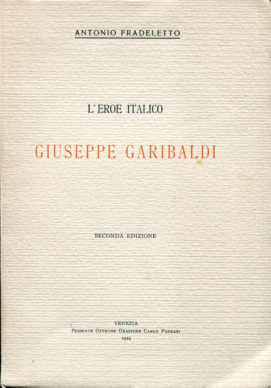 L'eroe italico Giuseppe Garibaldi