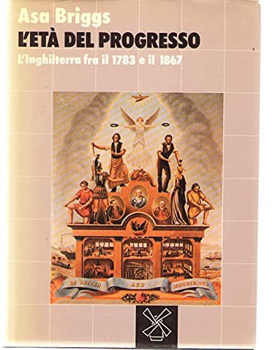 L'età del progresso. L'Inghilterra fra il 1783 e il 1867