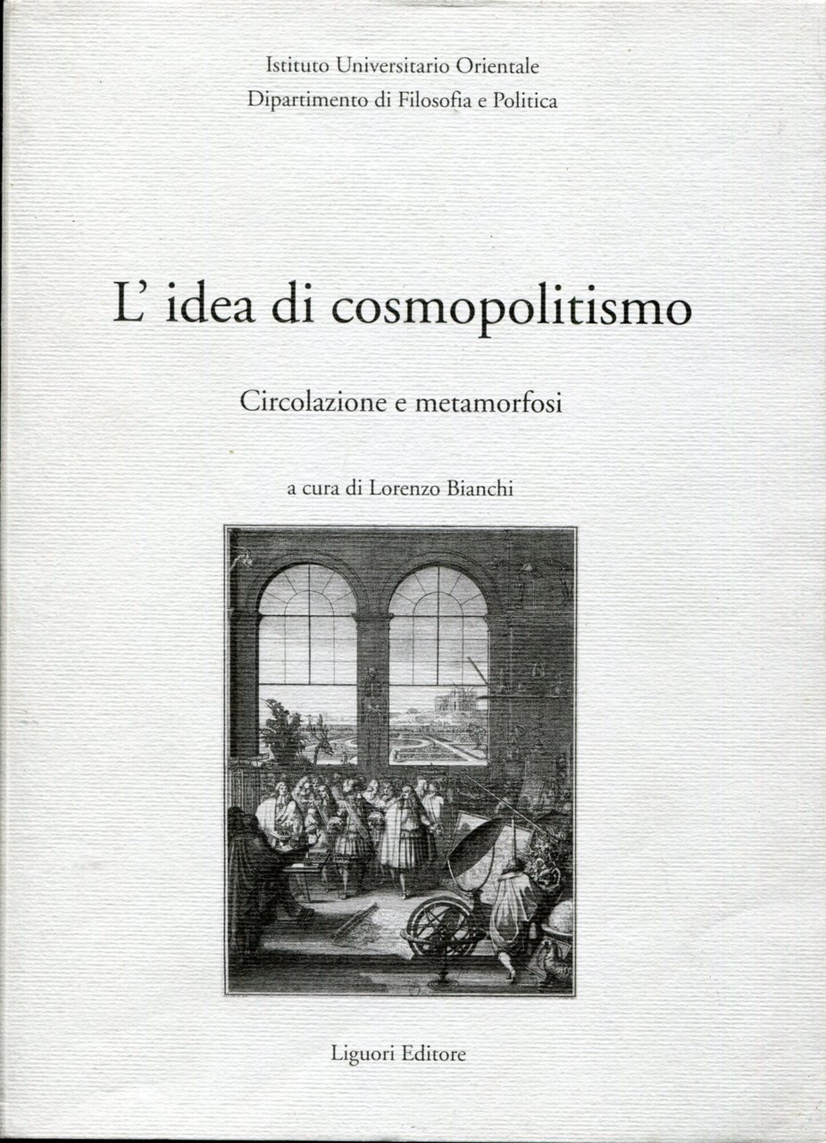 L' idea di cosmopolitismo: circolazione e metamorfosi : atti del …