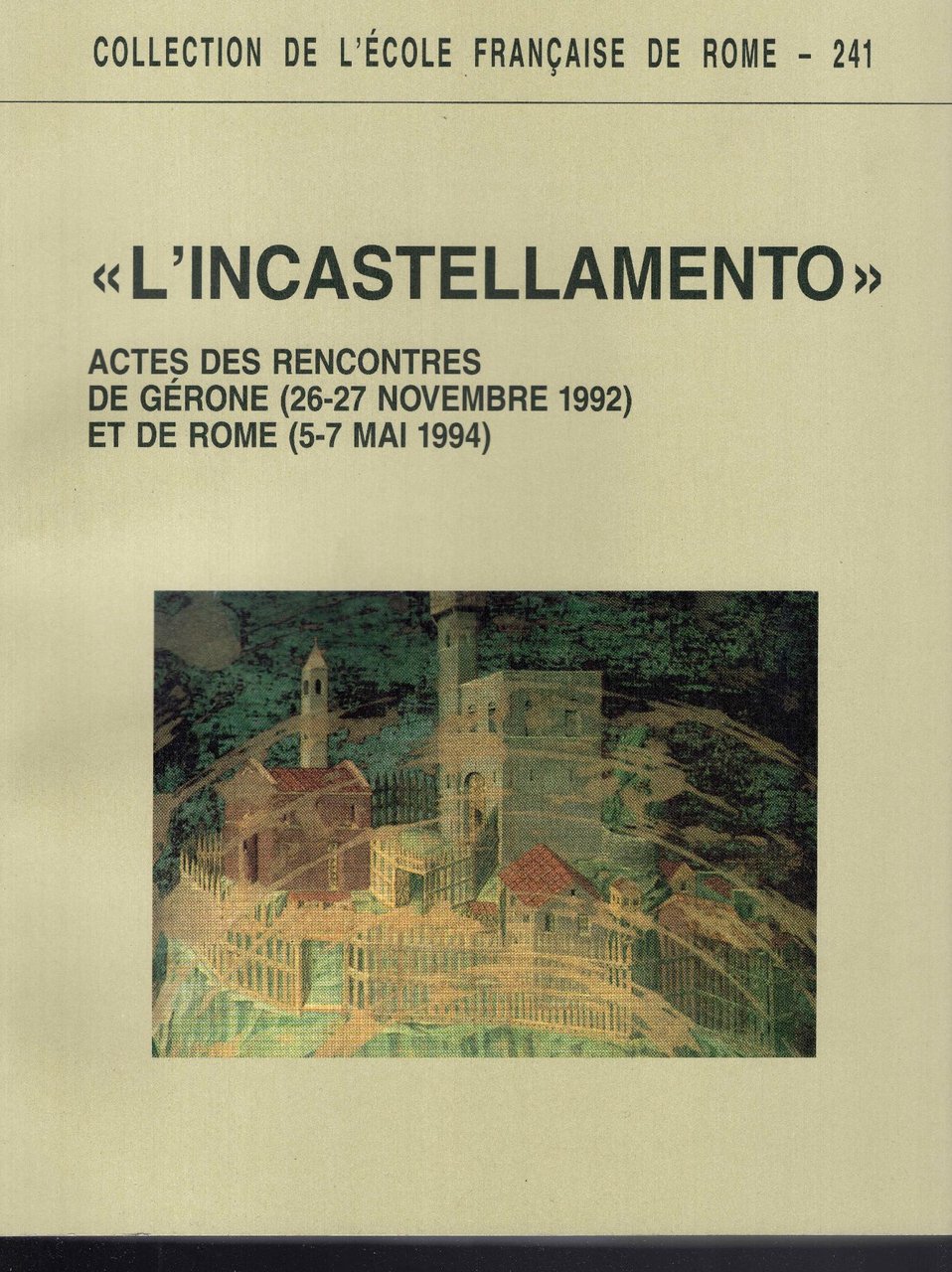 L'incastellamento: Actes des rencontres de Gérone, 26-27 novembre 1992 et …