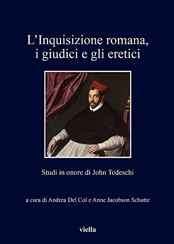 L'inquisizione romana, i giudici e gli eretici. Studi in onore …