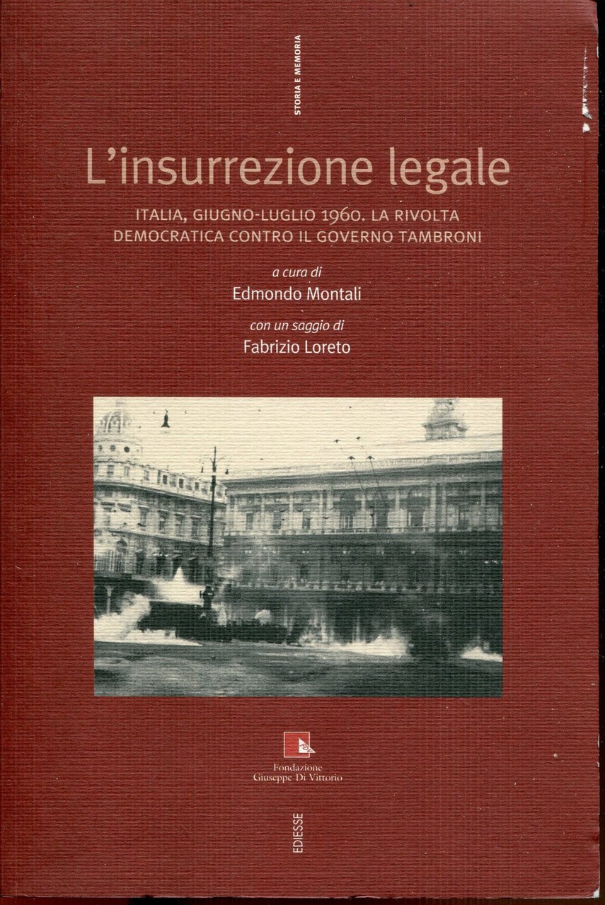 L' insurrezione legale : Italia, giugno-luglio 1960. La rivolta democratica …