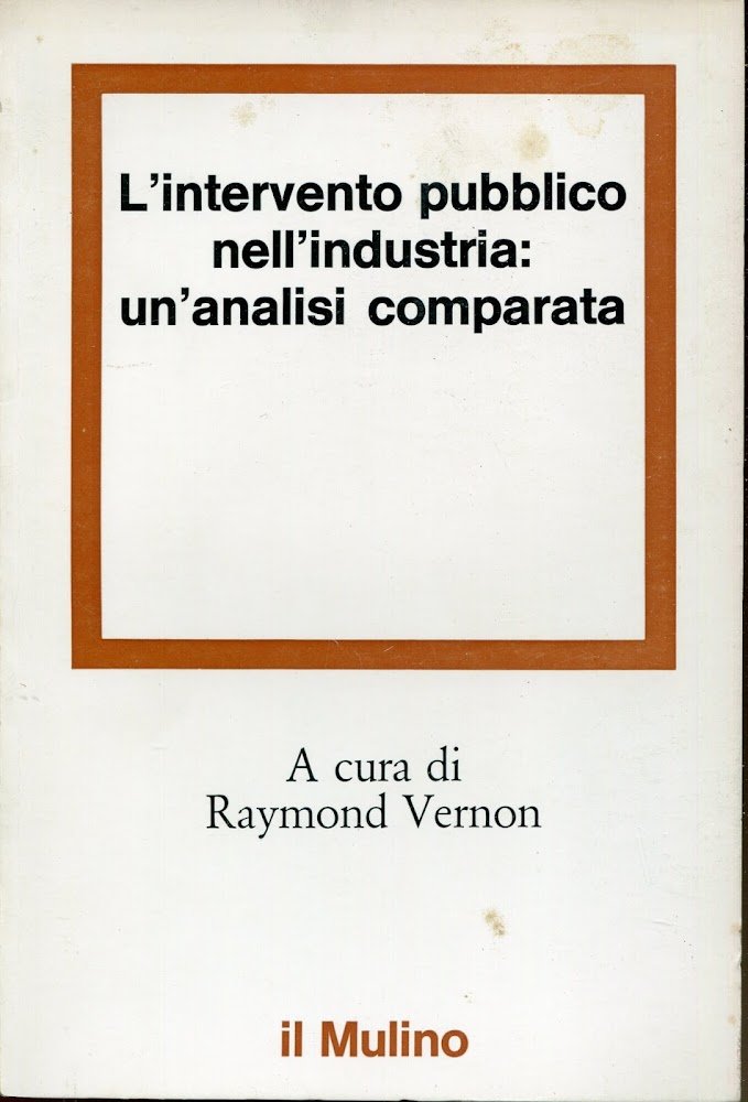 L'intervento pubblico nell'industria : un'analisi comparata