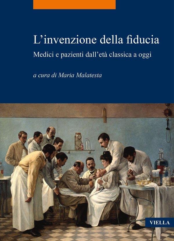 L'invenzione della fiducia. Medici e pazienti dall'età classica a oggi