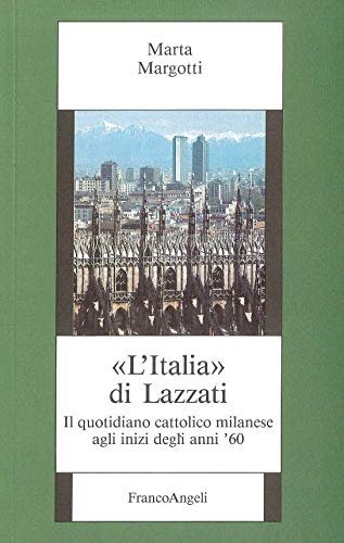 L'Italia di Lazzati. Il quotidiano cattolico milanese agli inizi degli …