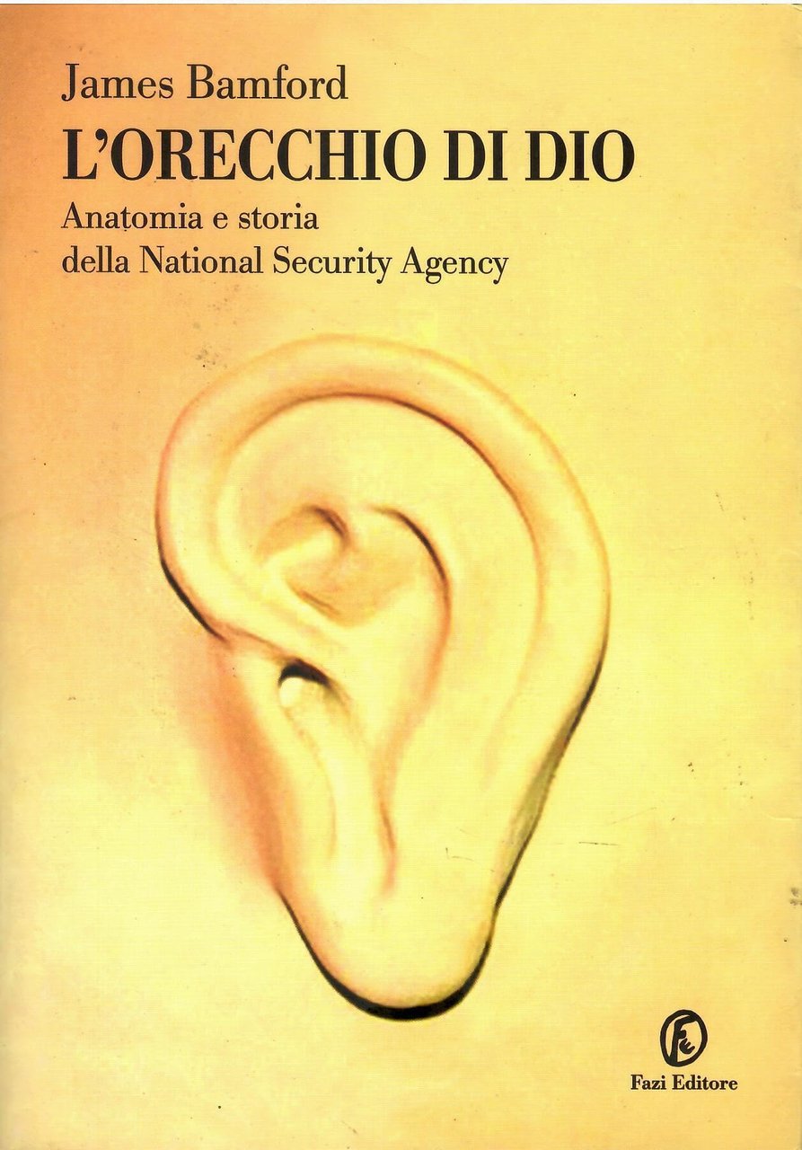 L'orecchio di Dio. Anatomia e storia della National Security Agency