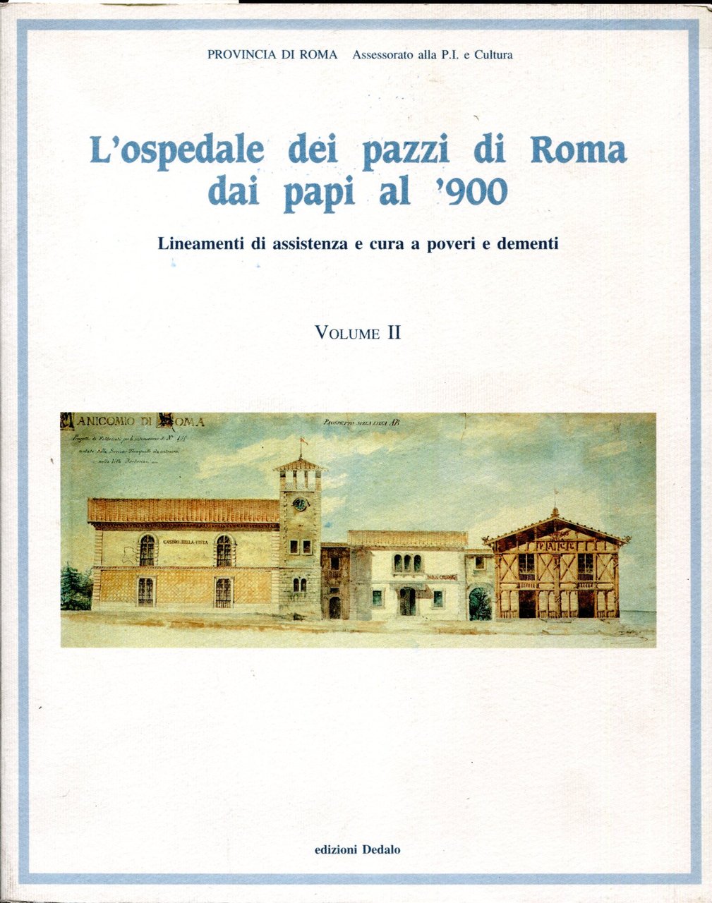 L'ospedale dei pazzi di Roma dai papi al '900. Volume …