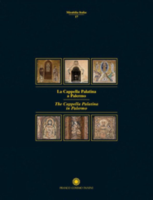 La Cappella Palatina a Palermo - The Cappella Palatina in Palermo. Ediz. illustrata. Volume primo Atlante fotografico, tomi primo e secondo. Volume secondo saggi e schede, tomi terzo e quarto
