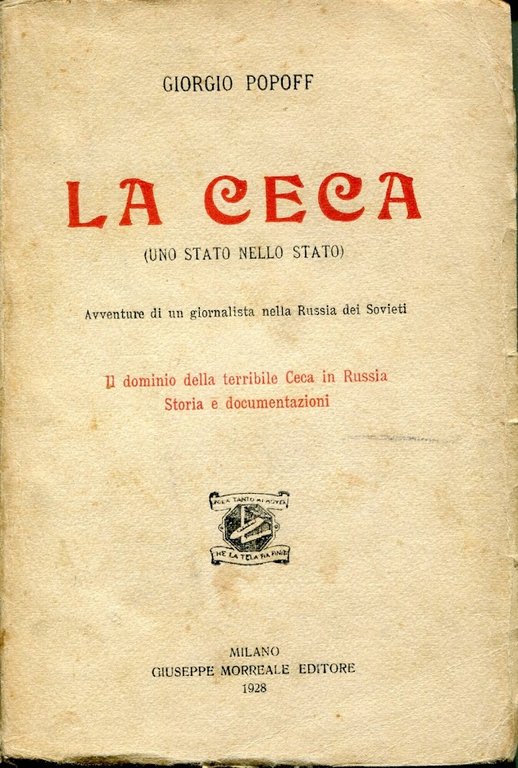 La Ceca : uno stato nello stato : avventure di un giornalista nella Russia dei sovieti : il dominio della Ceca in Russia : storia e documentazion