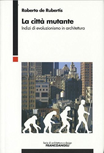 La città mutante. Indizi di evoluzionismo in architettura | Immagine principale