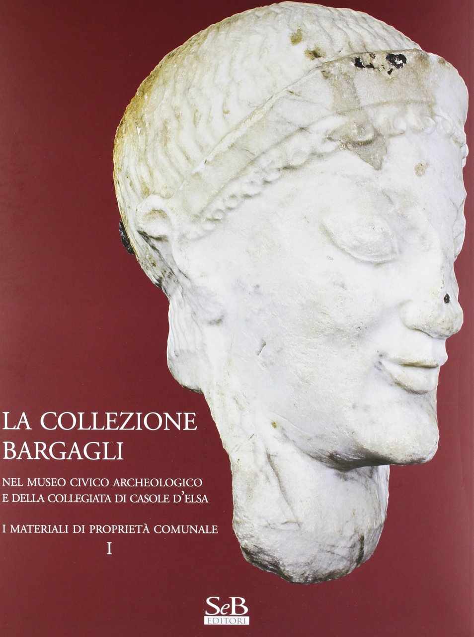 La collezione Bargagli. Nel museo civico archeologico e della collegiata … | Immagine principale