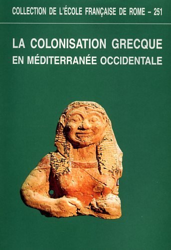 La colonisation grecque en Méditerranée occidentale. En hommage à Georges …