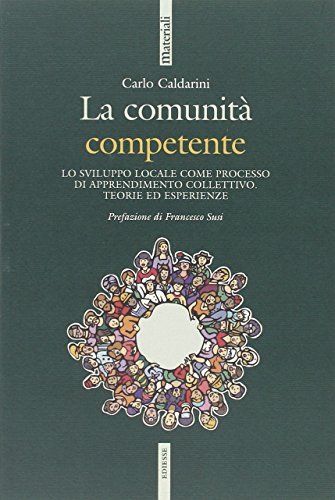 La comunità competente. Lo sviluppo locale come processo di apprendimento …