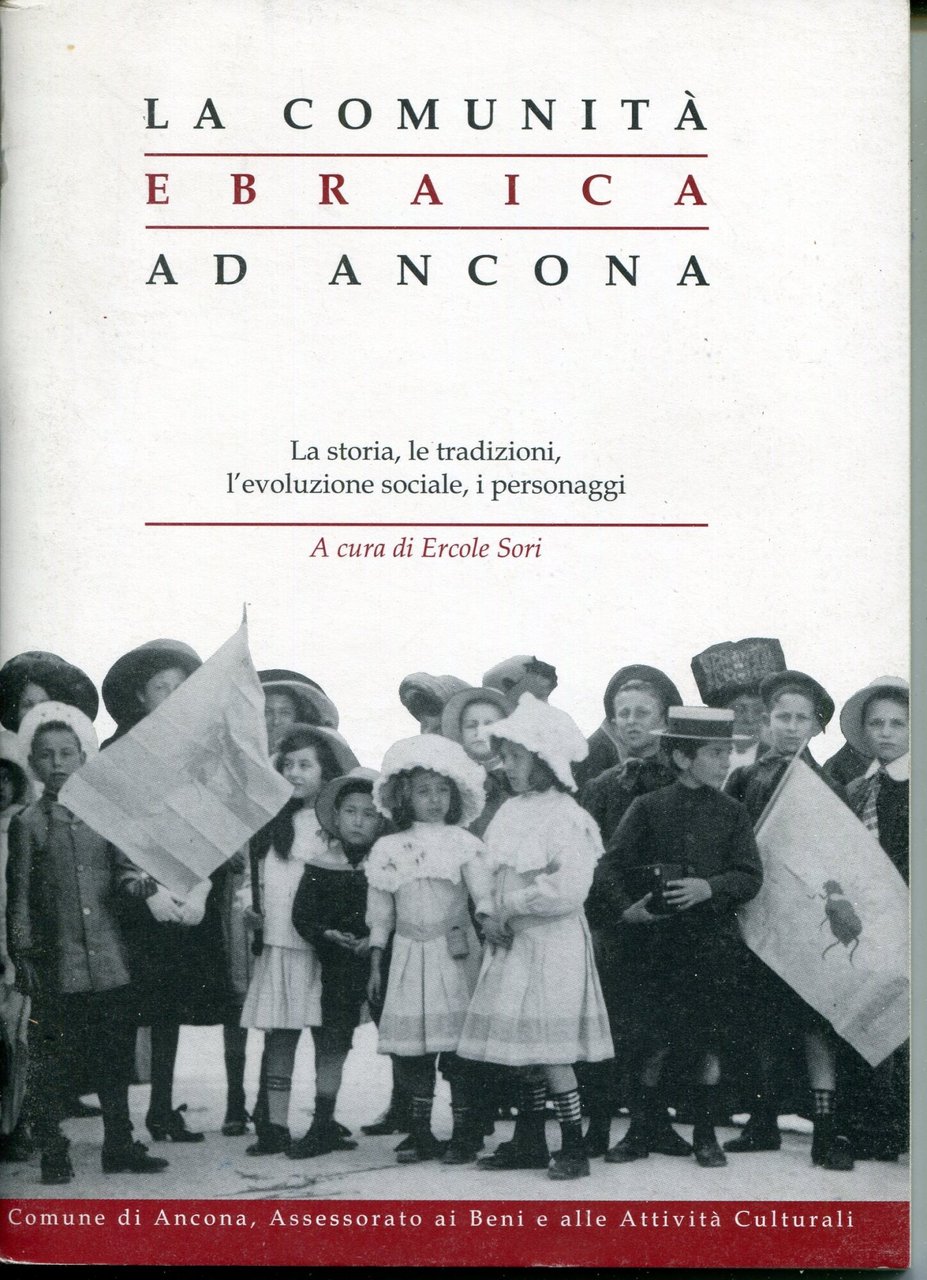 La comunità ebraica ad Ancona : la storia, le tradizioni, …