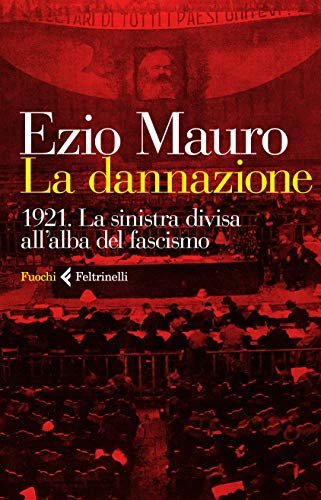 La dannazione, 1921: la sinistra divisa all'alba del fascismo