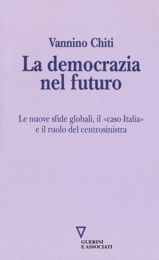 La democrazia del futuro. Le nuove sfide globali, il «caso …