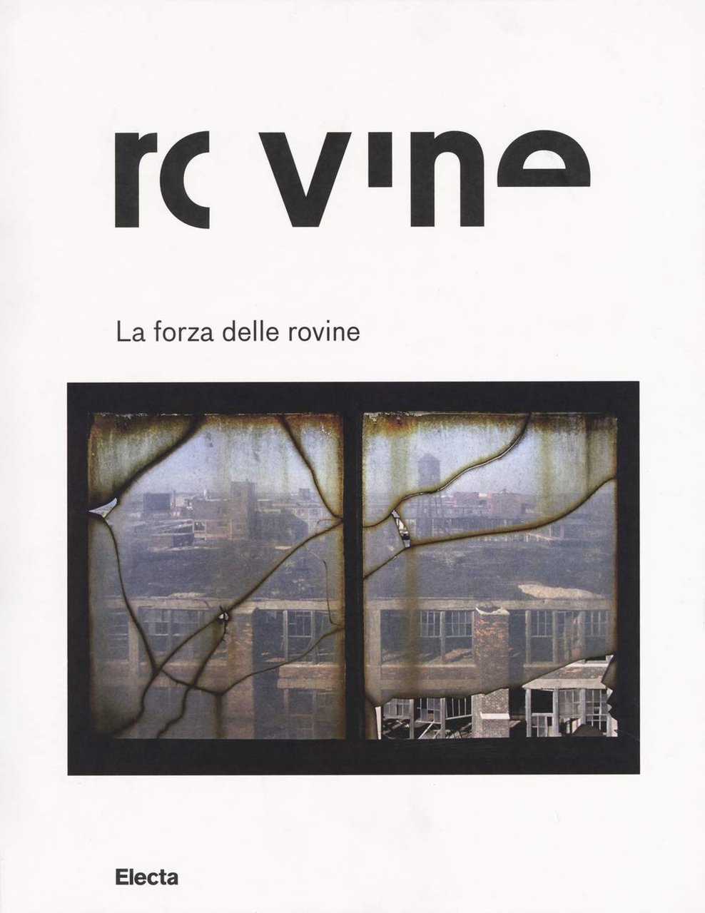 La forza delle rovine. Catalogo della mostra (Roma, 8 ottobre … | Immagine principale