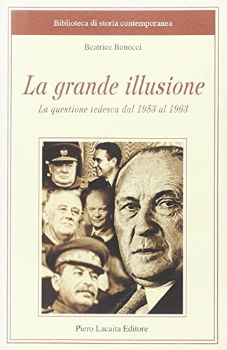 La grande illusione. La questione tedesca dal 1953 al 1963