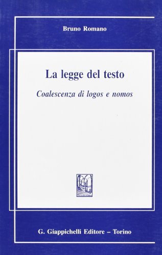 La legge del testo. Coalescenza di logos e nomos