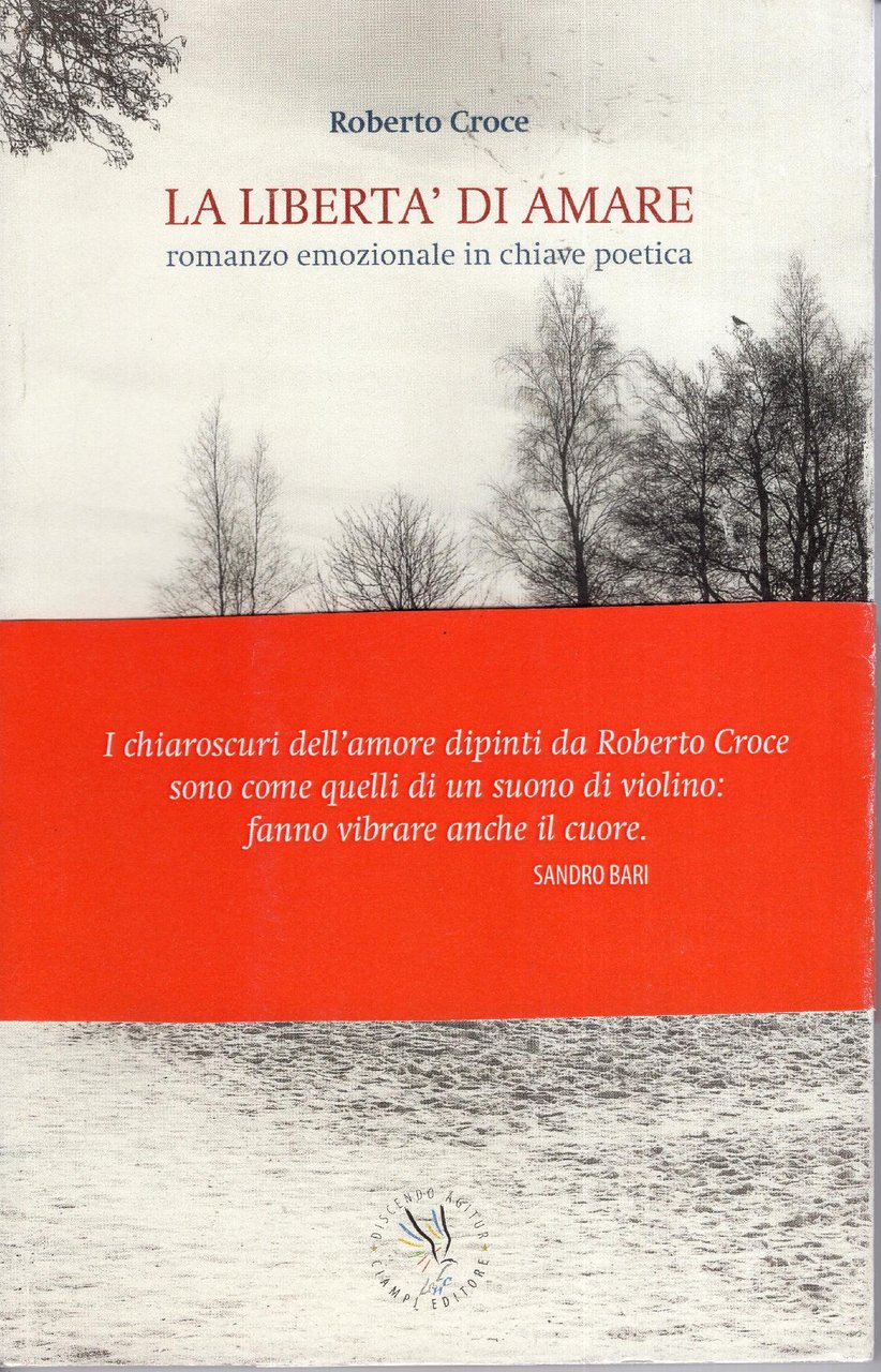 La libertà di amare : romanzo emozionale in chiave poetica