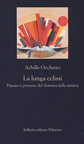 La lunga eclissi. Passato e presente del dramma della sinistra | Immagine principale