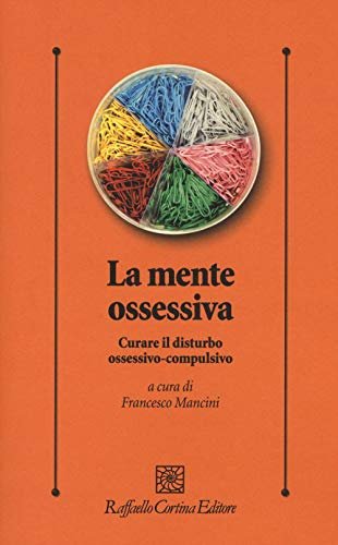 La mente ossessiva. Curare il disturbo ossessivo-compulsivo | Immagine principale