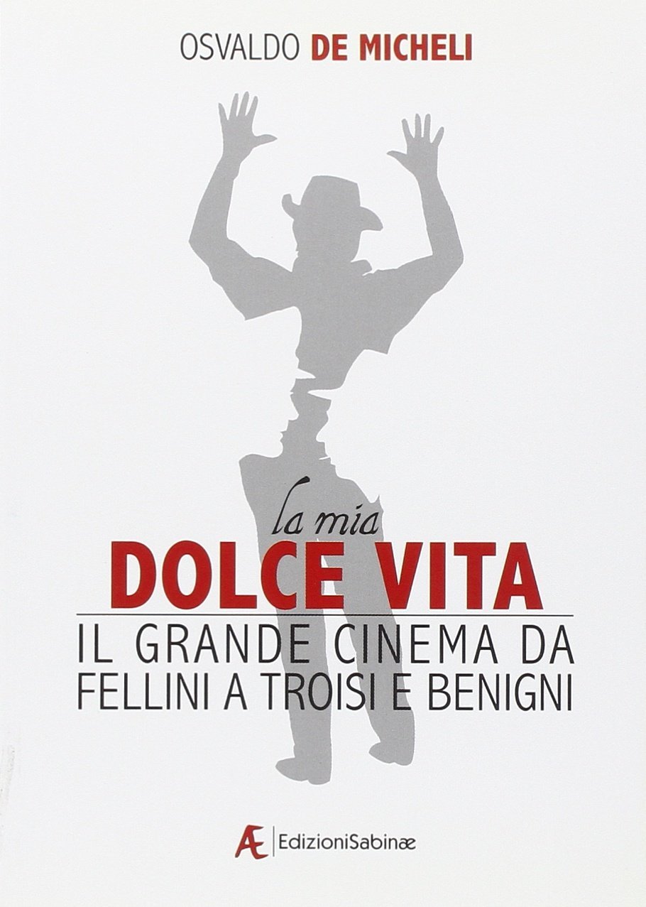 La mia dolce vita. Il grande cinema da Fellini a …