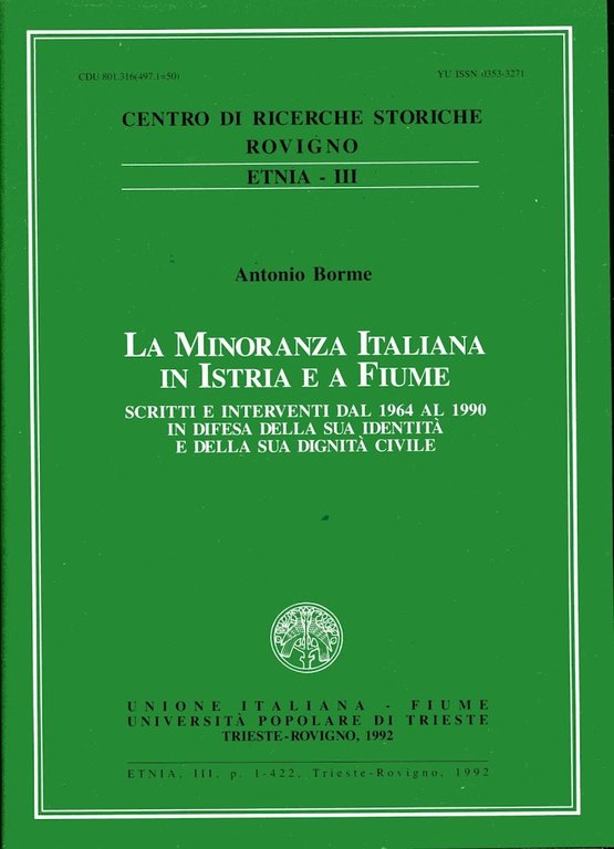 La minoranza italiana in Istria ea Fiume. Scritti e interventi dal 1964 al 1990 in difesa della sua identità e della sua dignità civile.