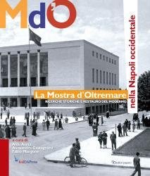 La Mostra d'Oltremare nella Napoli occidentale. Ricerche storiche e restauro …