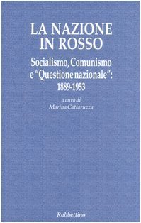 La nazione in rosso. Socialismo, comunismo e «questione nazionale»: 1889-1953