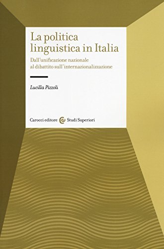 La politica linguistica in Italia. Dall'unificazione nazionale al dibattito sull'internazionalizzazione | Immagine principale