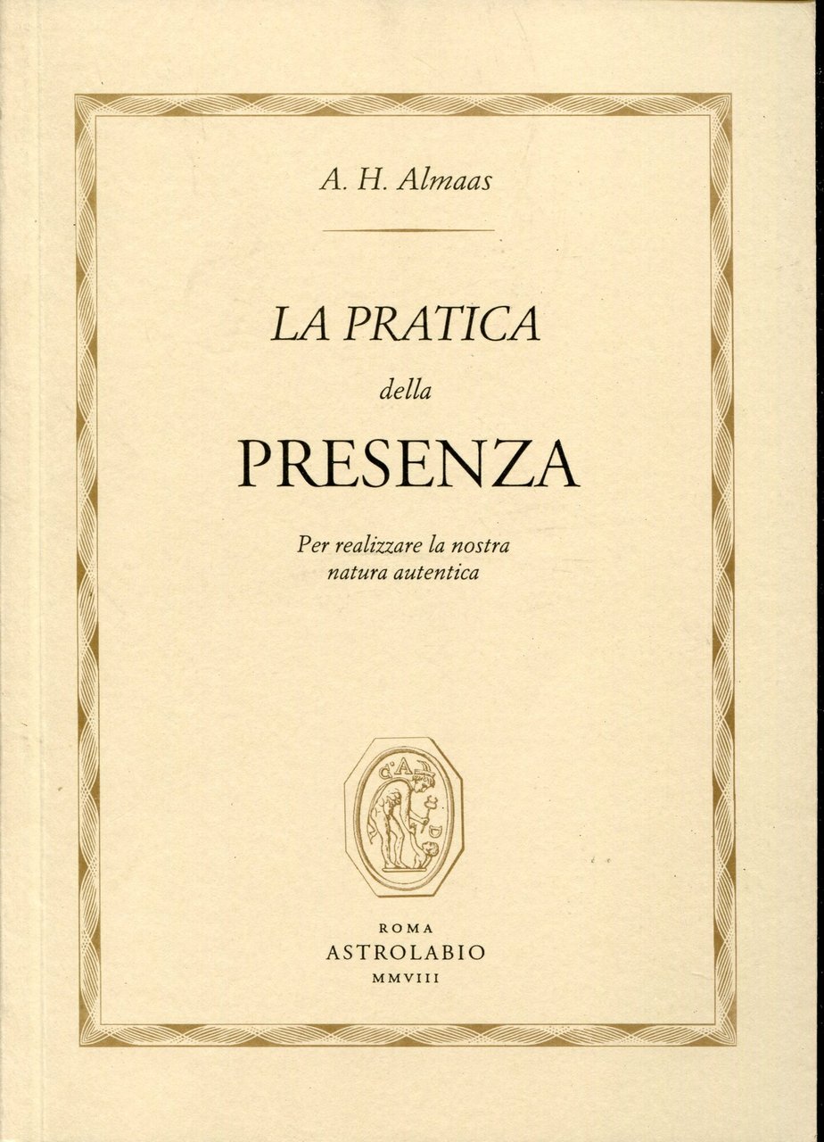 La pratica della presenza : per realizzare la nostra natura …
