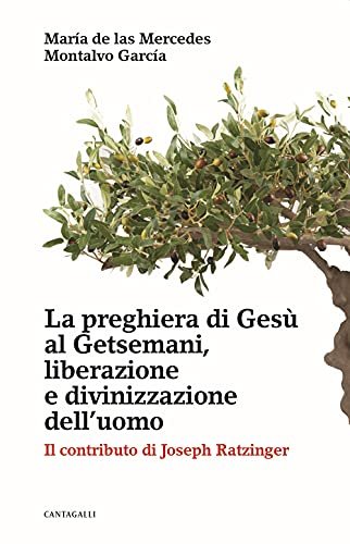 La preghiera di Gesù al Getsemani, liberazione e divinizzazione dell'uomo. …