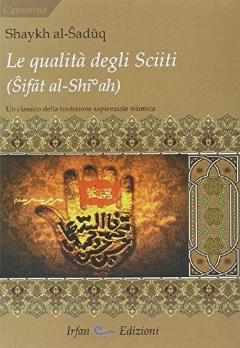 La qualità degli sciiti (Sifat al-Shia). Un classico della tradizione …