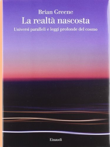 La realtà nascosta. Universi paralleli e leggi profonde del cosmo | Immagine principale