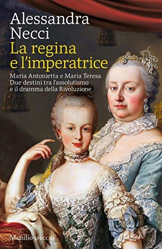 La regina e l'imperatrice. Maria Antonietta e Maria Teresa. Due … | Immagine principale
