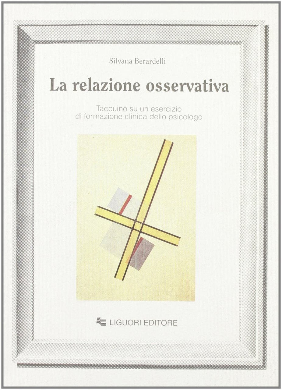La relazione osservativa. Taccuino su un esercizio di formazione clinica …
