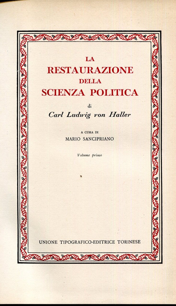 La restaurazione della scienza politica. Volume primo. A cura di …