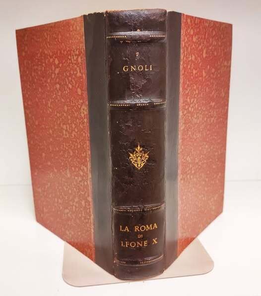 La Roma di Leone X. Quadri e studi originali annotati e pubblicati a cura di Aldo Gnoli
