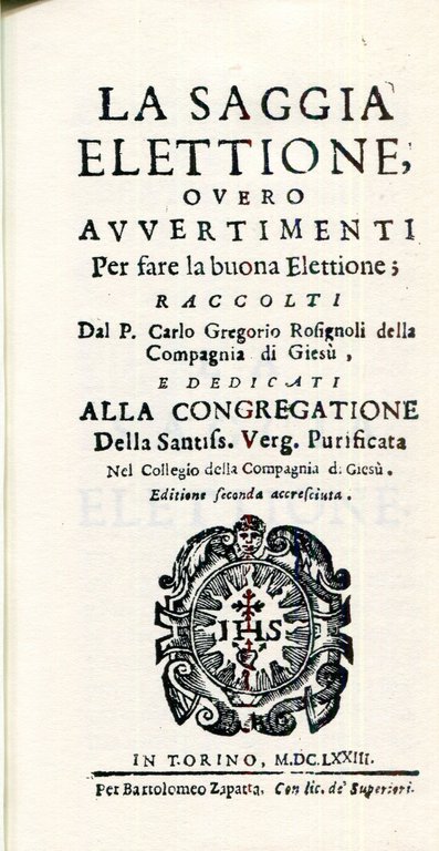 La saggia elettione, overo avvertimenti per fare la buona elettione; …